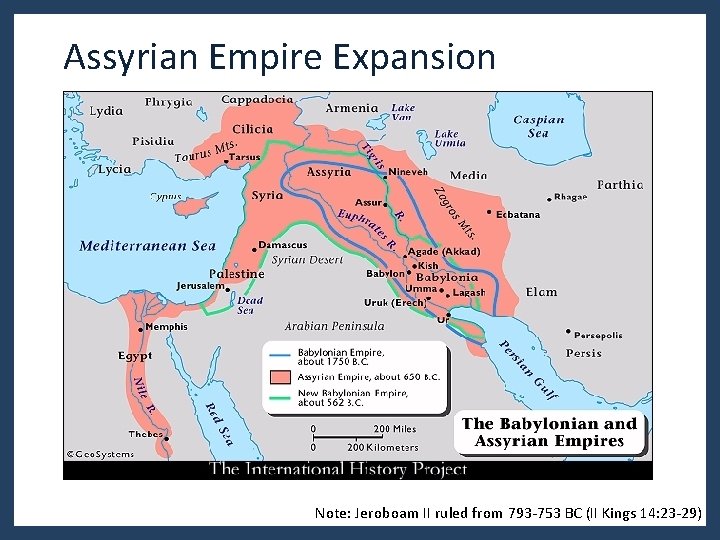 Assyrian Empire Expansion Note: Jeroboam II ruled from 793 -753 BC (II Kings 14: Assyrian Empire Expansion Note: Jeroboam II ruled from 793 -753 BC (II Kings 14: