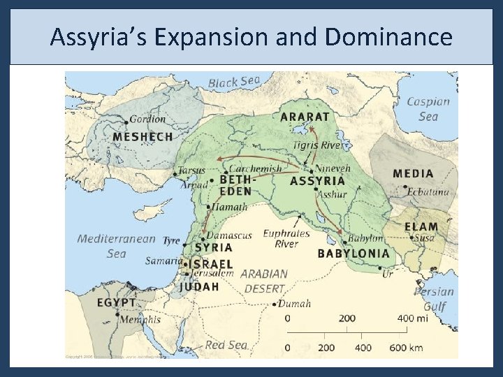 Assyria’s Expansion and Dominance Assyria’s Expansion and Dominance