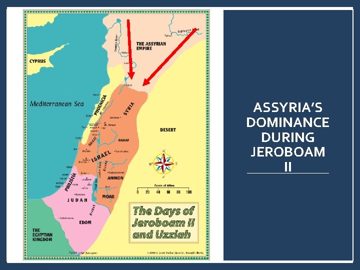 ASSYRIA’S DOMINANCE DURING JEROBOAM II ASSYRIA’S DOMINANCE DURING JEROBOAM II