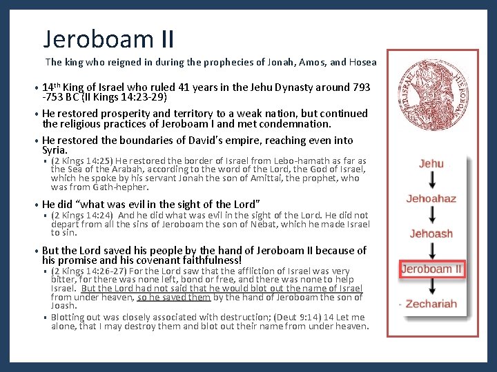 Jeroboam II The king who reigned in during the prophecies of Jonah, Amos, and Jeroboam II The king who reigned in during the prophecies of Jonah, Amos, and
