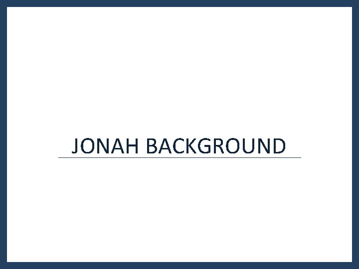 JONAH BACKGROUND JONAH BACKGROUND