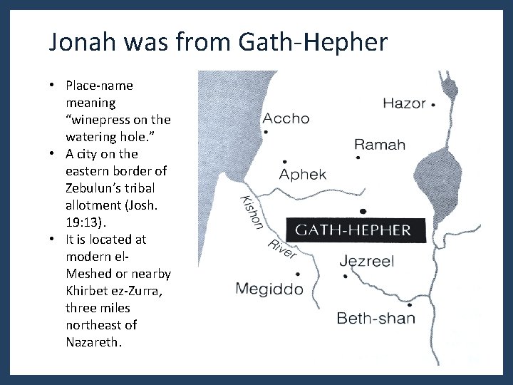 Jonah was from Gath-Hepher • Place-name meaning “winepress on the watering hole. ” • Jonah was from Gath-Hepher • Place-name meaning “winepress on the watering hole. ” •