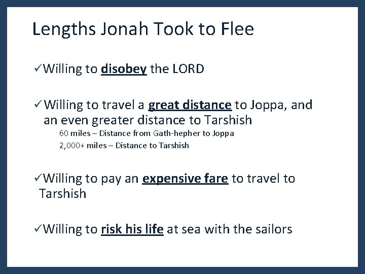 Lengths Jonah Took to Flee üWilling to disobey the LORD ü Willing to travel Lengths Jonah Took to Flee üWilling to disobey the LORD ü Willing to travel