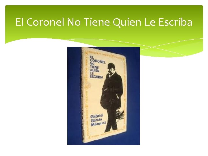 El Coronel No Tiene Quien Le Escriba 