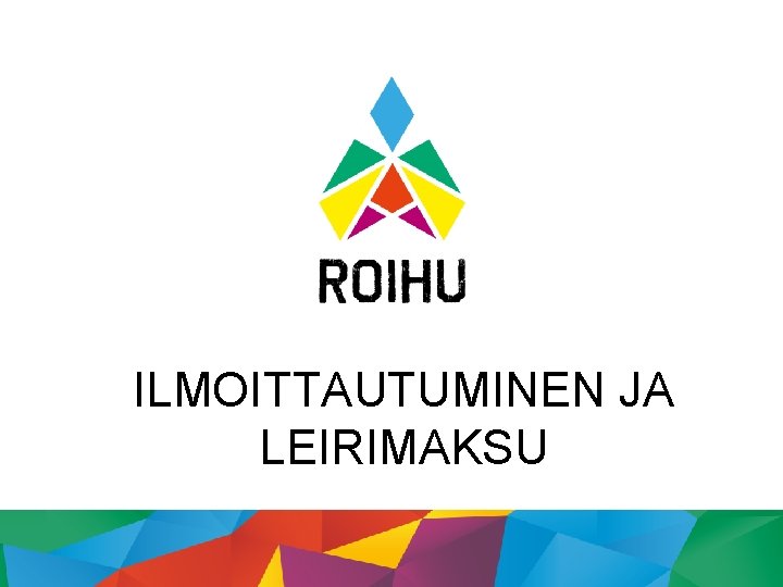 ILMOITTAUTUMINEN JA LEIRIMAKSU 