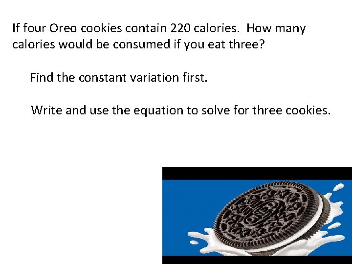 If four Oreo cookies contain 220 calories. How many calories would be consumed if If four Oreo cookies contain 220 calories. How many calories would be consumed if