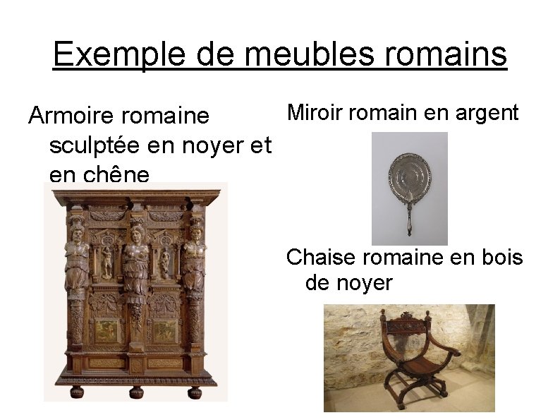 Exemple de meubles romains Miroir romain en argent Armoire romaine sculptée en noyer et