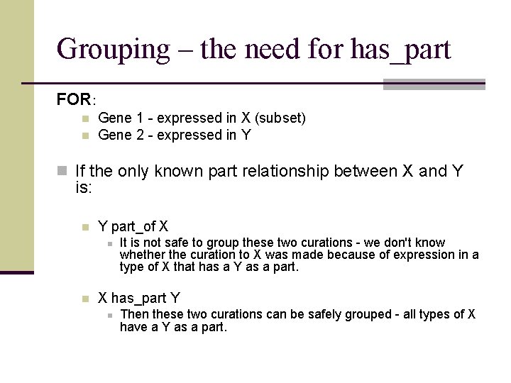 Grouping – the need for has_part FOR: n n Gene 1 - expressed in