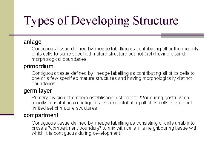 Types of Developing Structure anlage Contiguous tissue defined by lineage labelling as contributing all