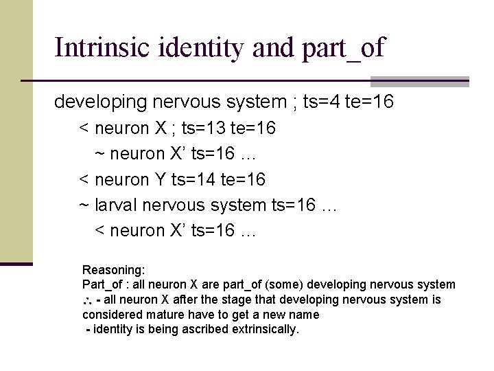 Intrinsic identity and part_of developing nervous system ; ts=4 te=16 < neuron X ;