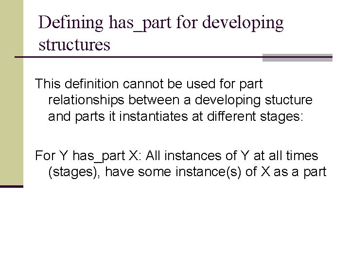 Defining has_part for developing structures This definition cannot be used for part relationships between