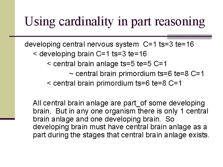 Using cardinality in part reasoning developing central nervous system C=1 ts=3 te=16 < developing