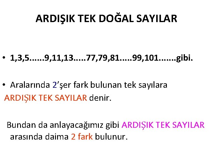 ARDIŞIK TEK DOĞAL SAYILAR • 1, 3, 5. . . 9, 11, 13. .