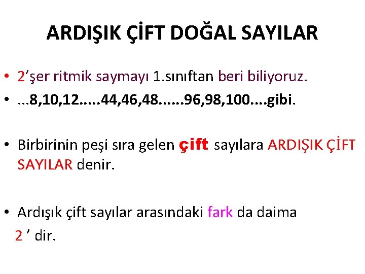 ARDIŞIK ÇİFT DOĞAL SAYILAR • 2’şer ritmik saymayı 1. sınıftan beri biliyoruz. • .