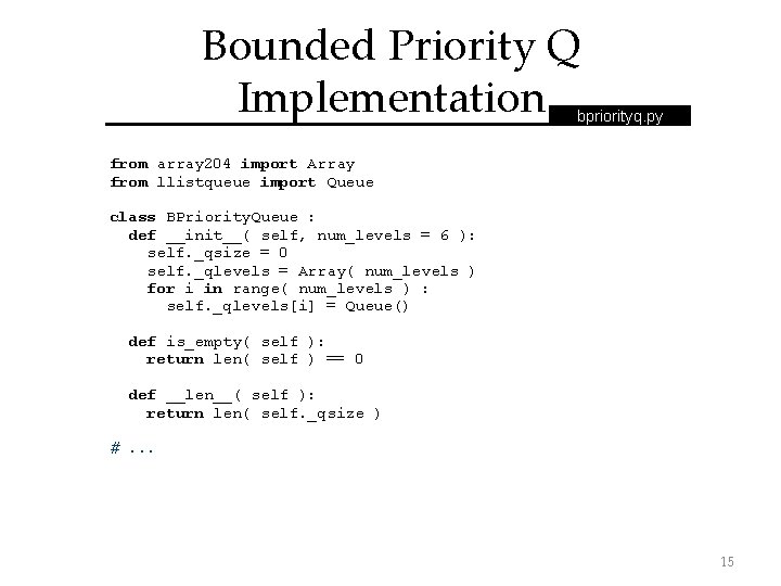 Bounded Priority Q Implementation bpriorityq. py from array 204 import Array from llistqueue import