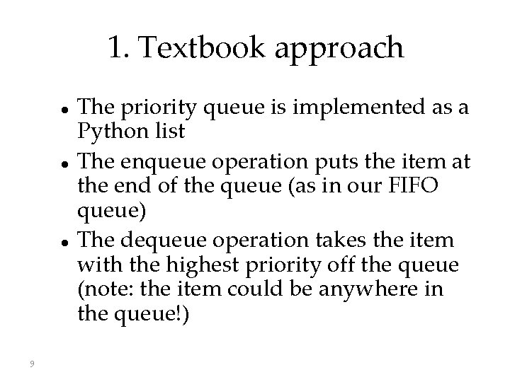 1. Textbook approach 9 The priority queue is implemented as a Python list The