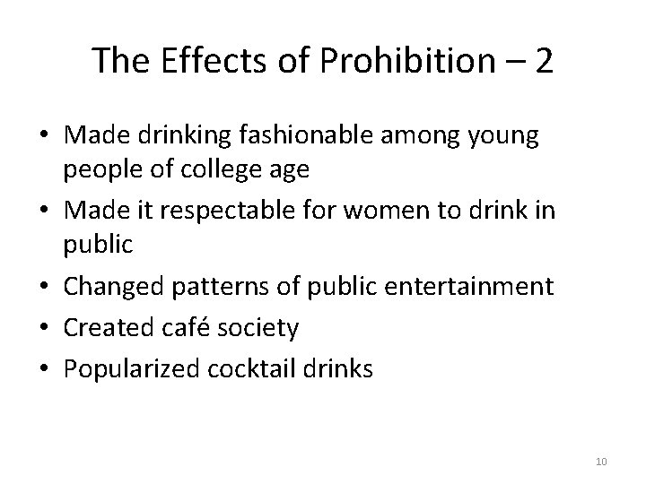 The Effects of Prohibition – 2 • Made drinking fashionable among young people of