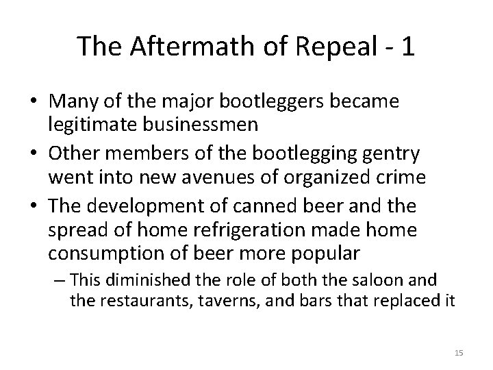 The Aftermath of Repeal - 1 • Many of the major bootleggers became legitimate