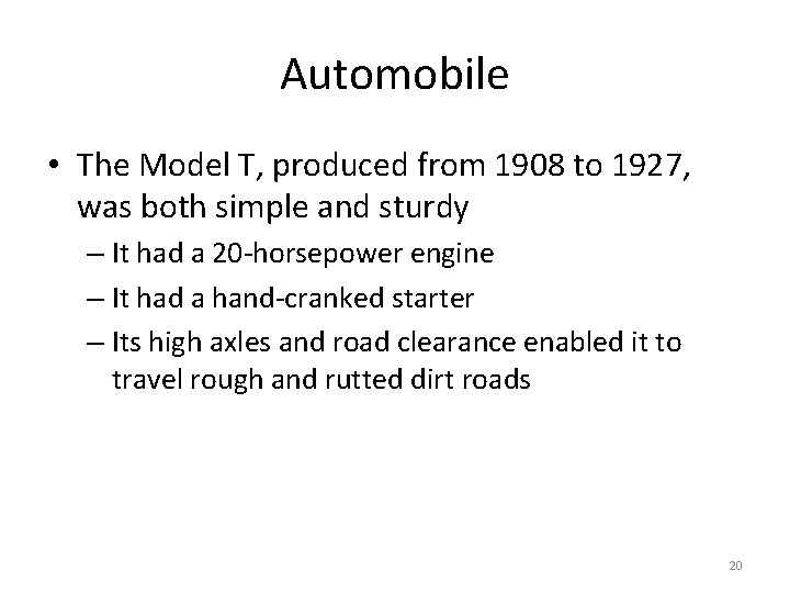 Automobile • The Model T, produced from 1908 to 1927, was both simple and