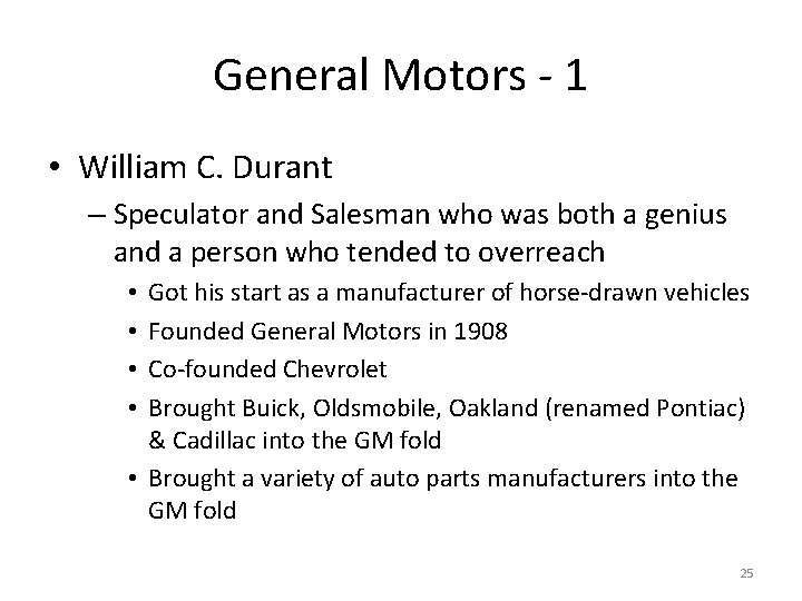 General Motors - 1 • William C. Durant – Speculator and Salesman who was