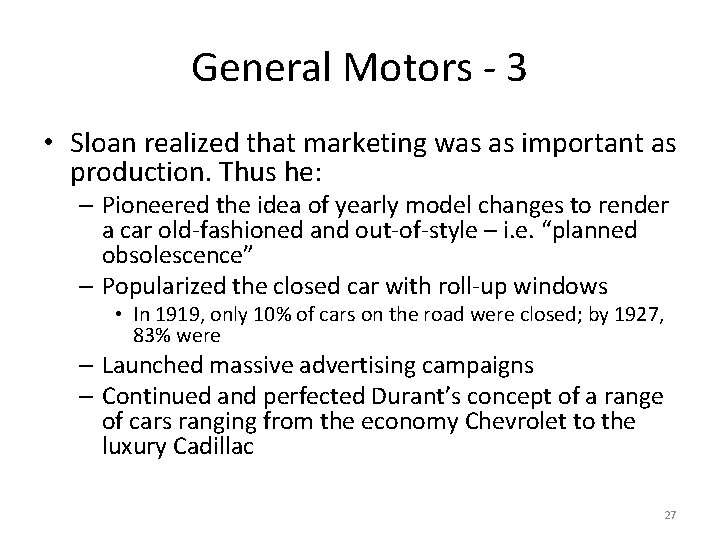 General Motors - 3 • Sloan realized that marketing was as important as production.