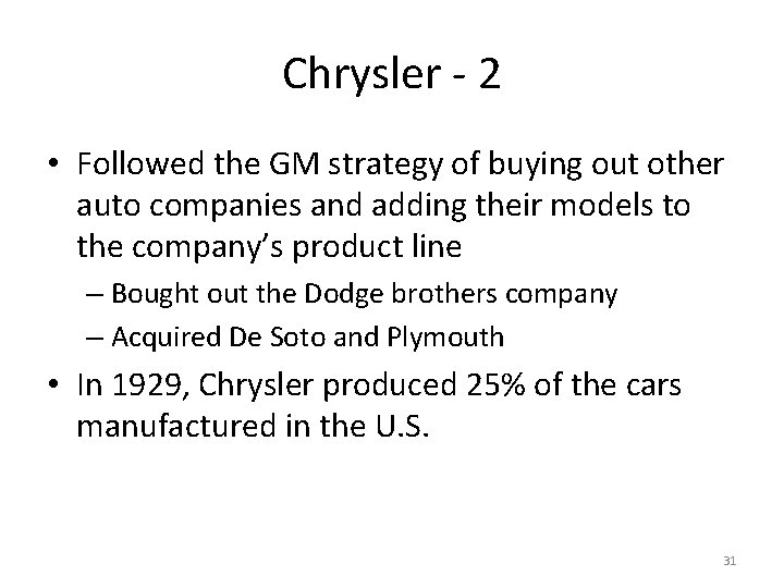 Chrysler - 2 • Followed the GM strategy of buying out other auto companies