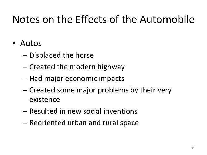 Notes on the Effects of the Automobile • Autos – Displaced the horse –