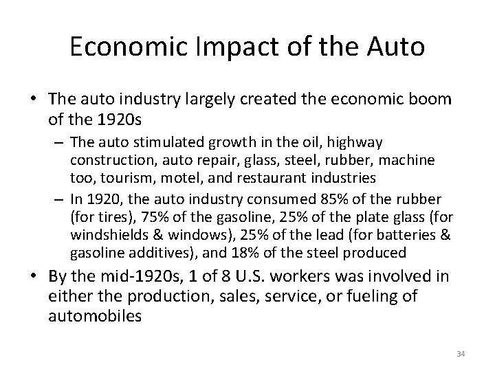 Economic Impact of the Auto • The auto industry largely created the economic boom