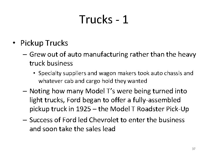 Trucks - 1 • Pickup Trucks – Grew out of auto manufacturing rather than
