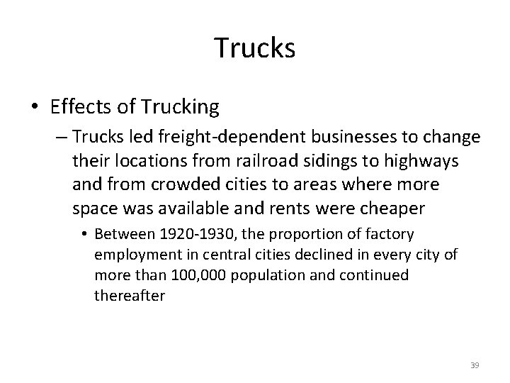 Trucks • Effects of Trucking – Trucks led freight-dependent businesses to change their locations