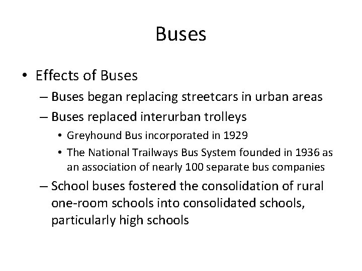 Buses • Effects of Buses – Buses began replacing streetcars in urban areas –