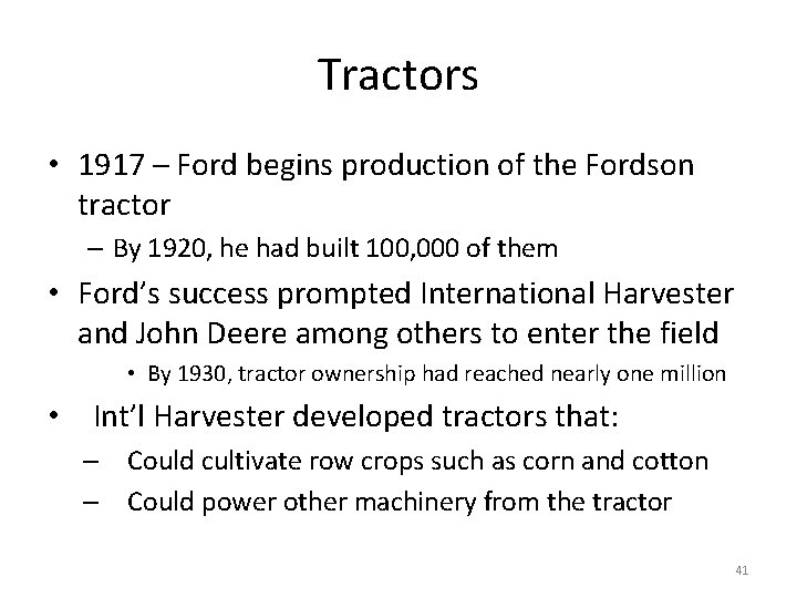 Tractors • 1917 – Ford begins production of the Fordson tractor – By 1920,