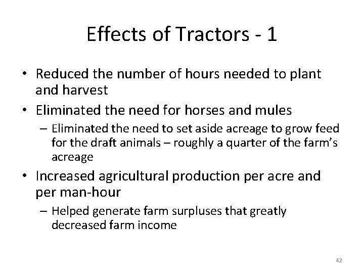 Effects of Tractors - 1 • Reduced the number of hours needed to plant