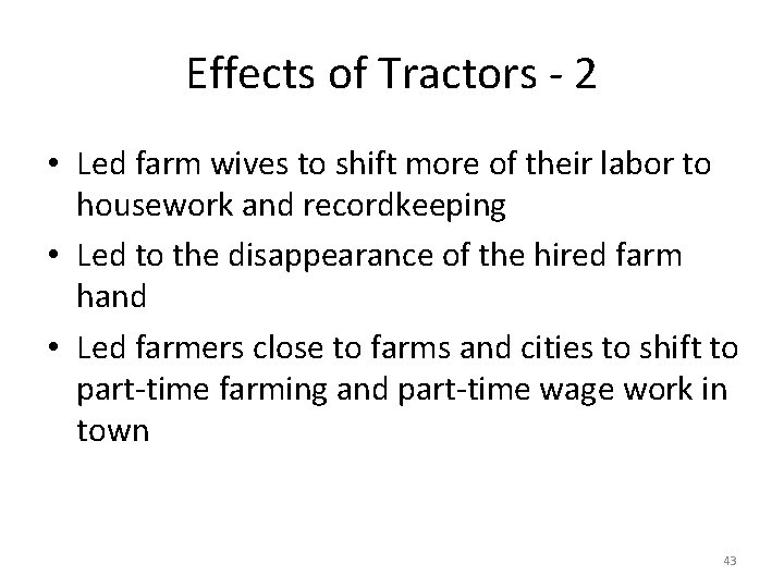 Effects of Tractors - 2 • Led farm wives to shift more of their