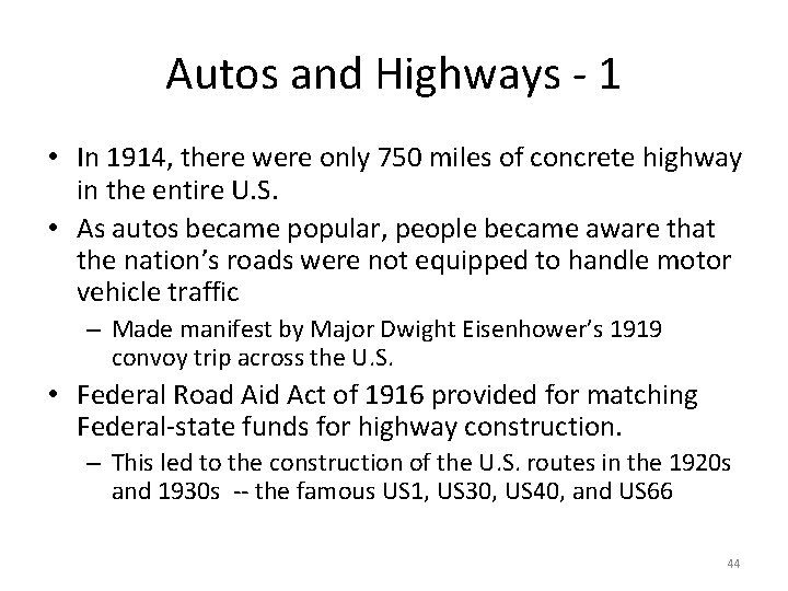 Autos and Highways - 1 • In 1914, there were only 750 miles of