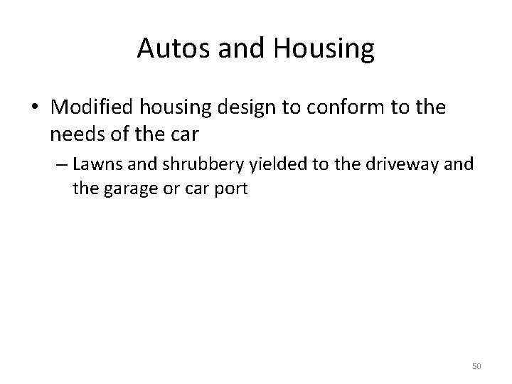 Autos and Housing • Modified housing design to conform to the needs of the