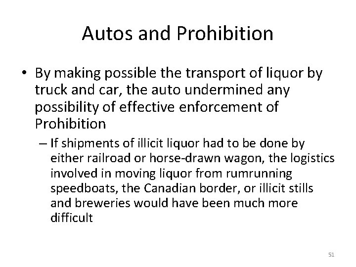 Autos and Prohibition • By making possible the transport of liquor by truck and