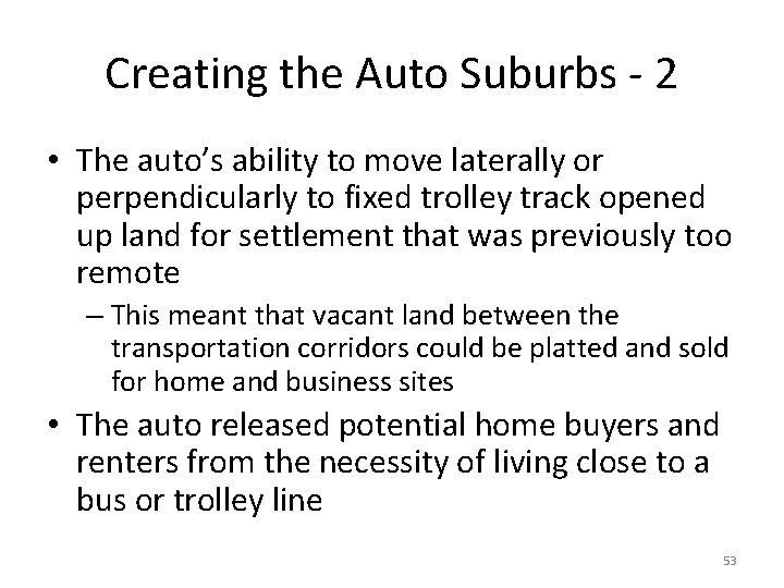 Creating the Auto Suburbs - 2 • The auto’s ability to move laterally or