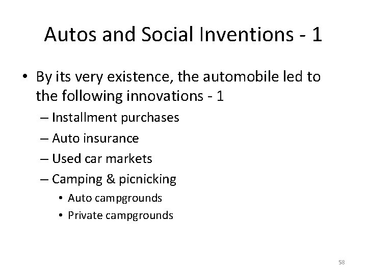 Autos and Social Inventions - 1 • By its very existence, the automobile led