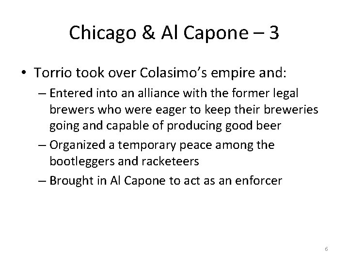 Chicago & Al Capone – 3 • Torrio took over Colasimo’s empire and: –