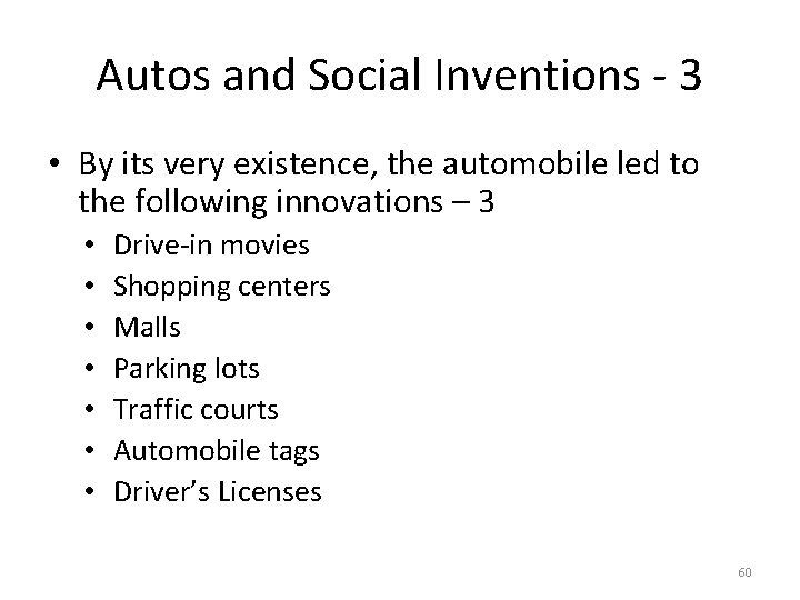 Autos and Social Inventions - 3 • By its very existence, the automobile led