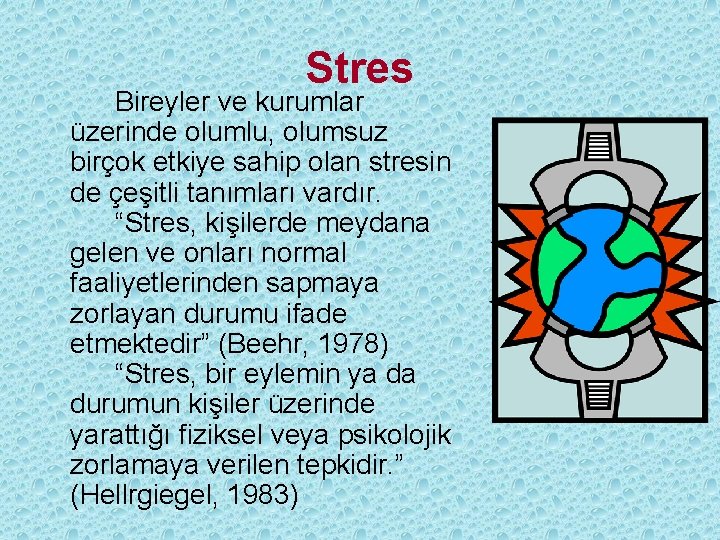 Stres Bireyler ve kurumlar üzerinde olumlu, olumsuz birçok etkiye sahip olan stresin de çeşitli