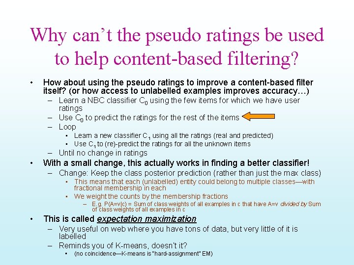 Why can’t the pseudo ratings be used to help content-based filtering? • How about