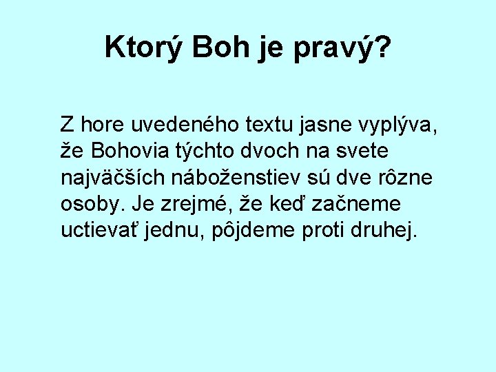 Ktorý Boh je pravý? Z hore uvedeného textu jasne vyplýva, že Bohovia týchto dvoch