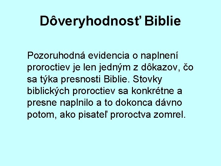 Dôveryhodnosť Biblie Pozoruhodná evidencia o naplnení proroctiev je len jedným z dôkazov, čo sa