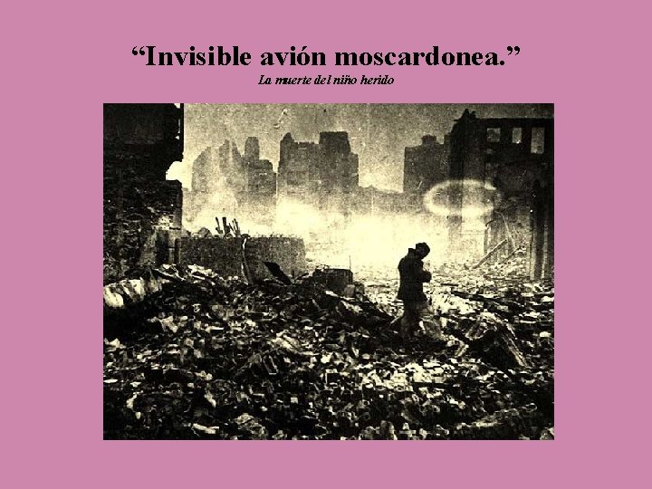 “Invisible avión moscardonea. ” La muerte del niño herido 