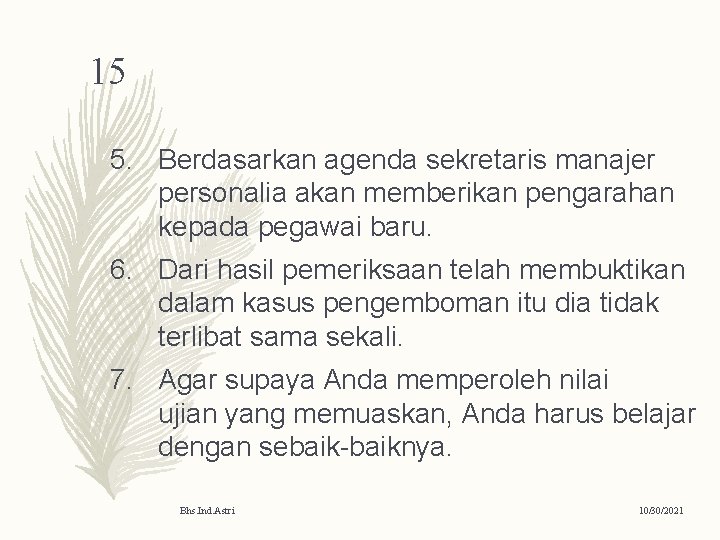 15 5. Berdasarkan agenda sekretaris manajer personalia akan memberikan pengarahan kepada pegawai baru. 6.