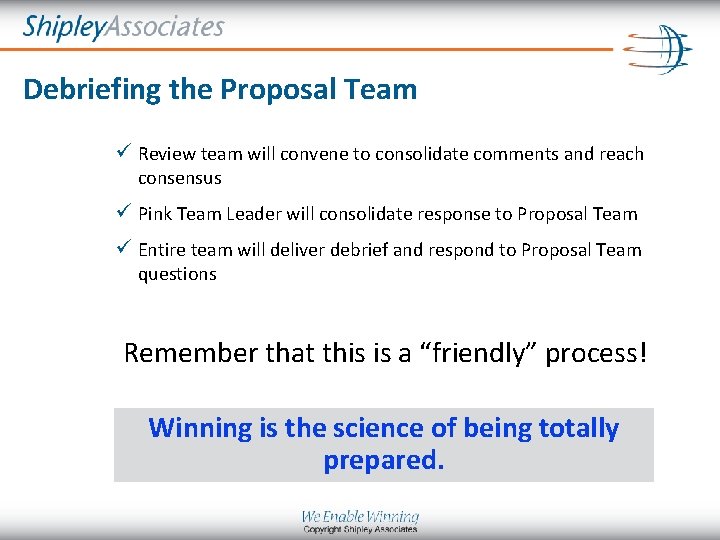 Debriefing the Proposal Team Review team will convene to consolidate comments and reach consensus