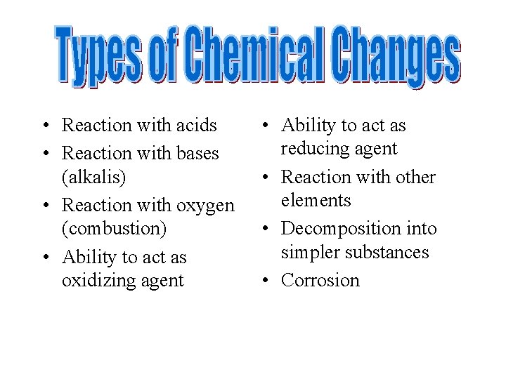  • Reaction with acids • Reaction with bases (alkalis) • Reaction with oxygen