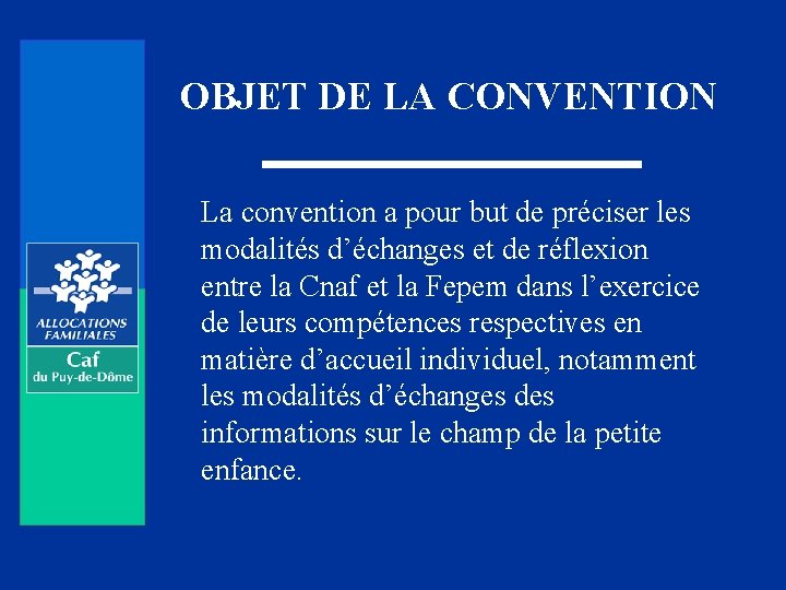 OBJET DE LA CONVENTION La convention a pour but de préciser les modalités d’échanges